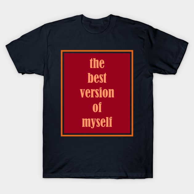 the best version T-Shirt by CreativeIkbar Prints